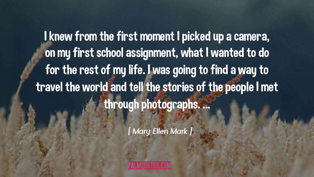 Share The Rest Of My Life quotes by Mary Ellen Mark
