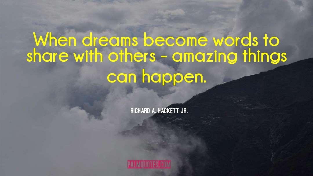 Share With Others quotes by Richard A. Hackett Jr.