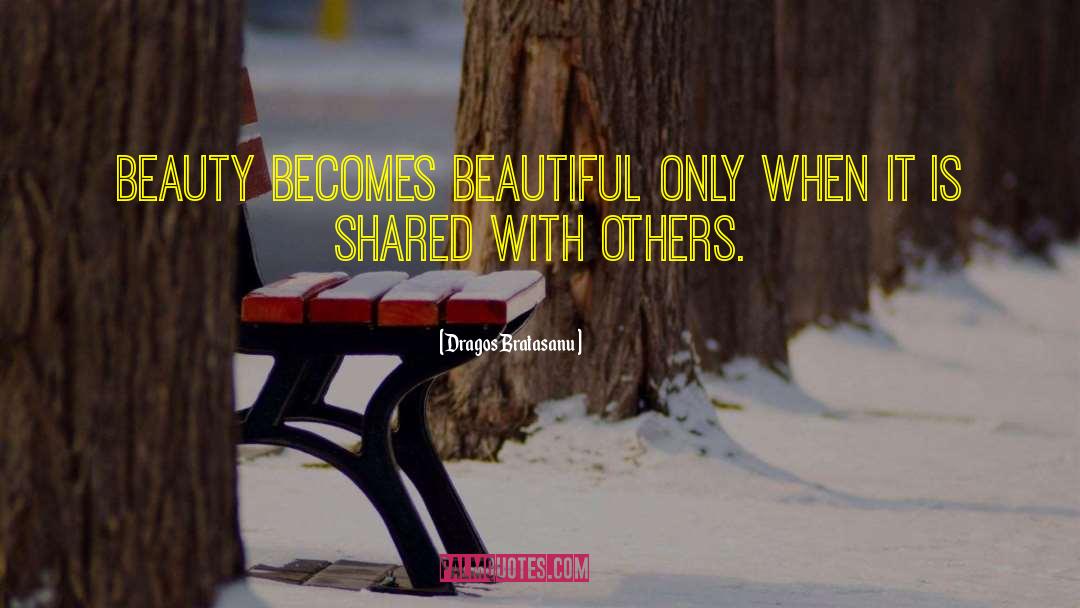 Share With Others quotes by Dragos Bratasanu