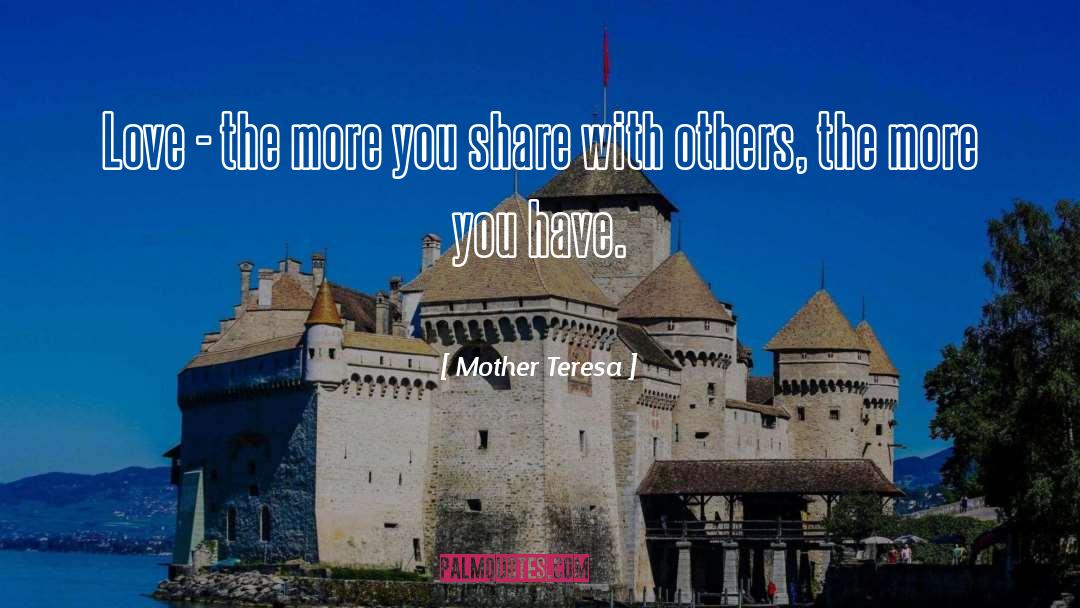 Share With Others quotes by Mother Teresa