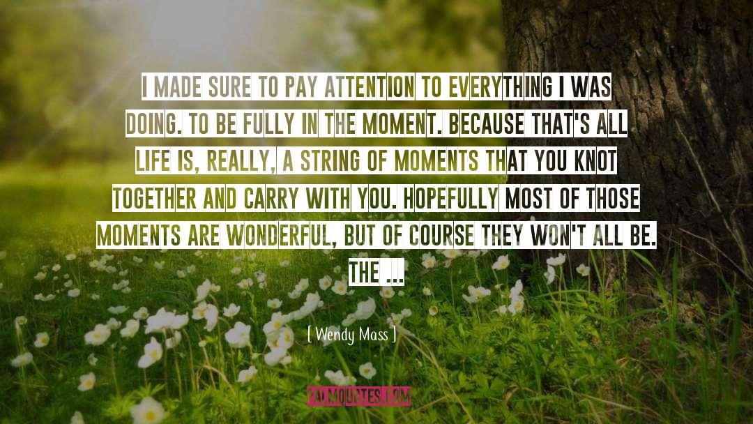 Share Your Moments Of Joy quotes by Wendy Mass