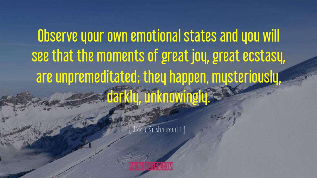 Share Your Moments Of Joy quotes by Jiddu Krishnamurti