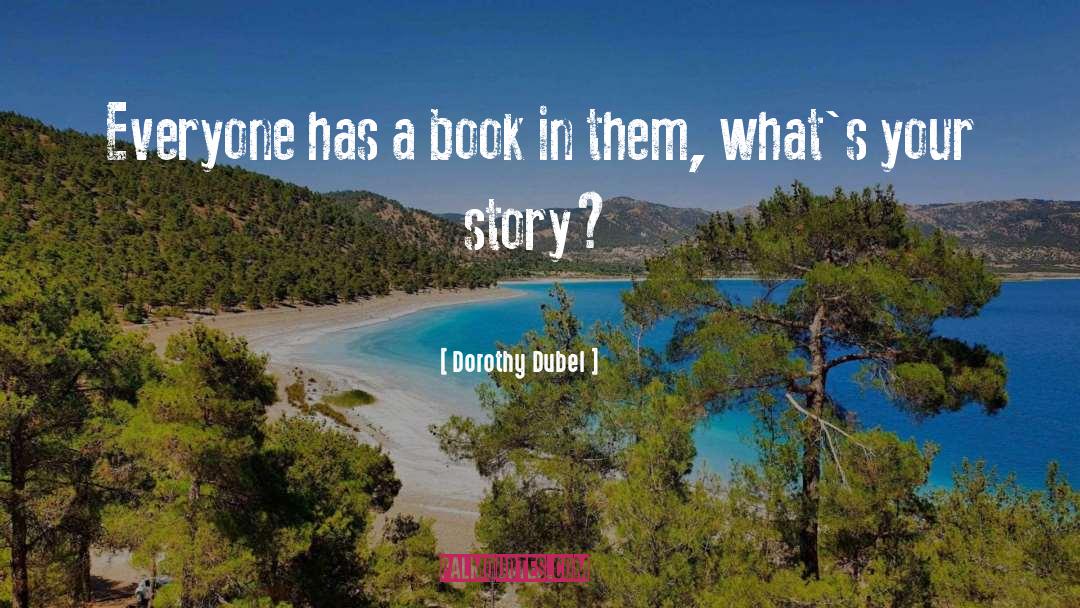 Share Your Story quotes by Dorothy Dubel