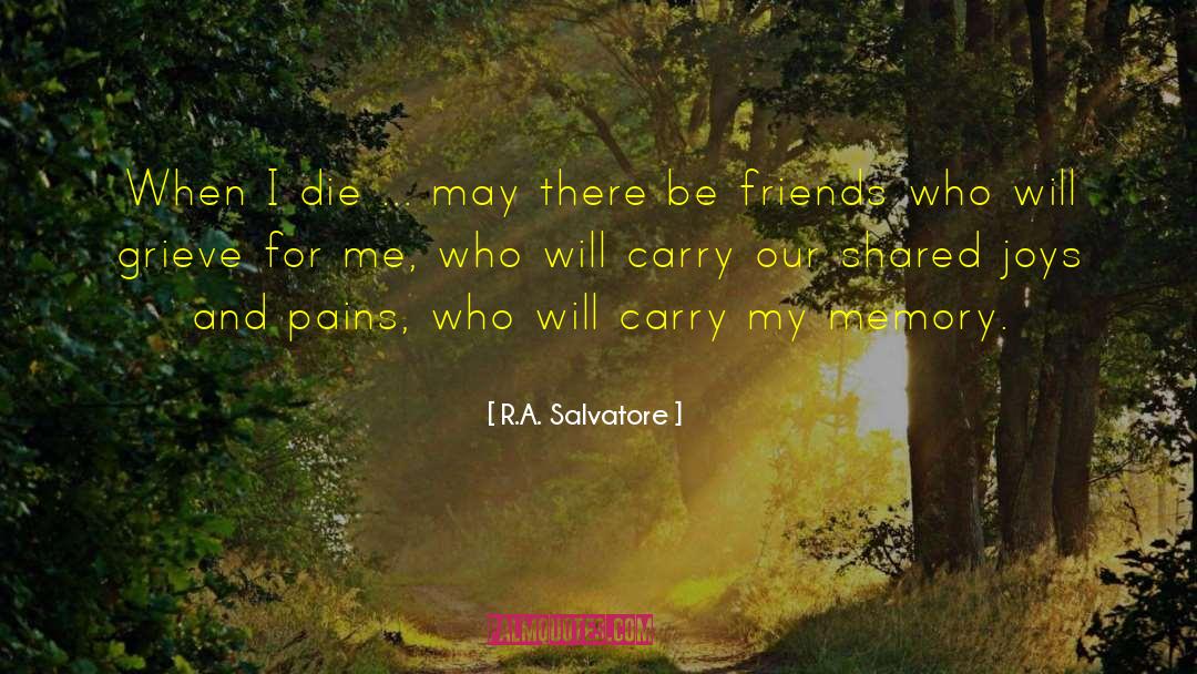 Shared Burdens quotes by R.A. Salvatore