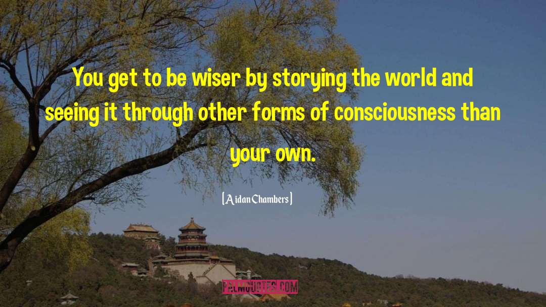 Shared Consciousness quotes by Aidan Chambers