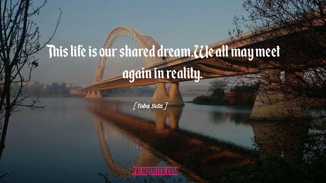 Shared Dream quotes by Toba Beta