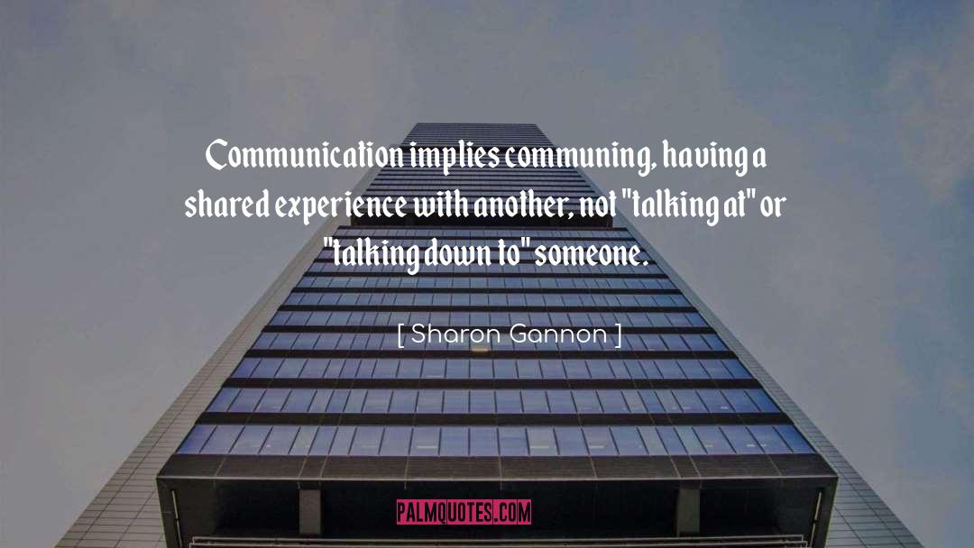 Shared Experience quotes by Sharon Gannon