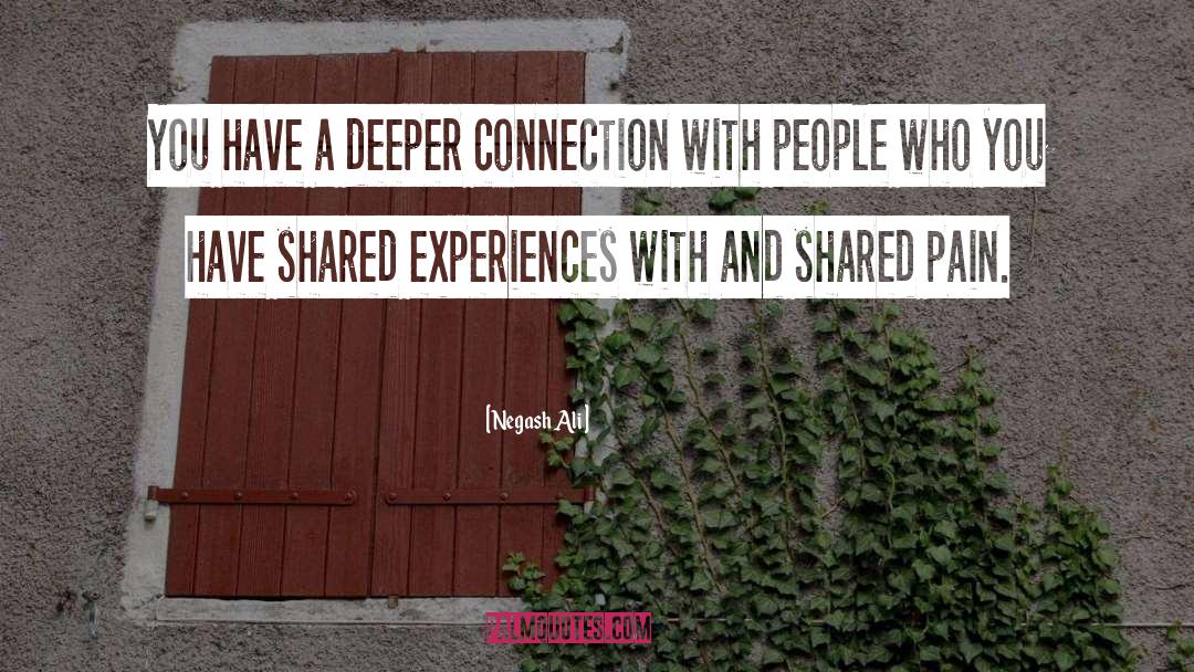 Shared Experiences quotes by Negash Ali