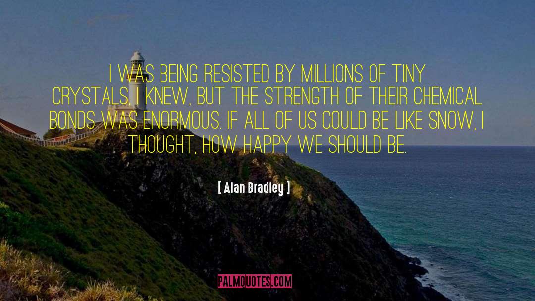 Shared Happiness quotes by Alan Bradley