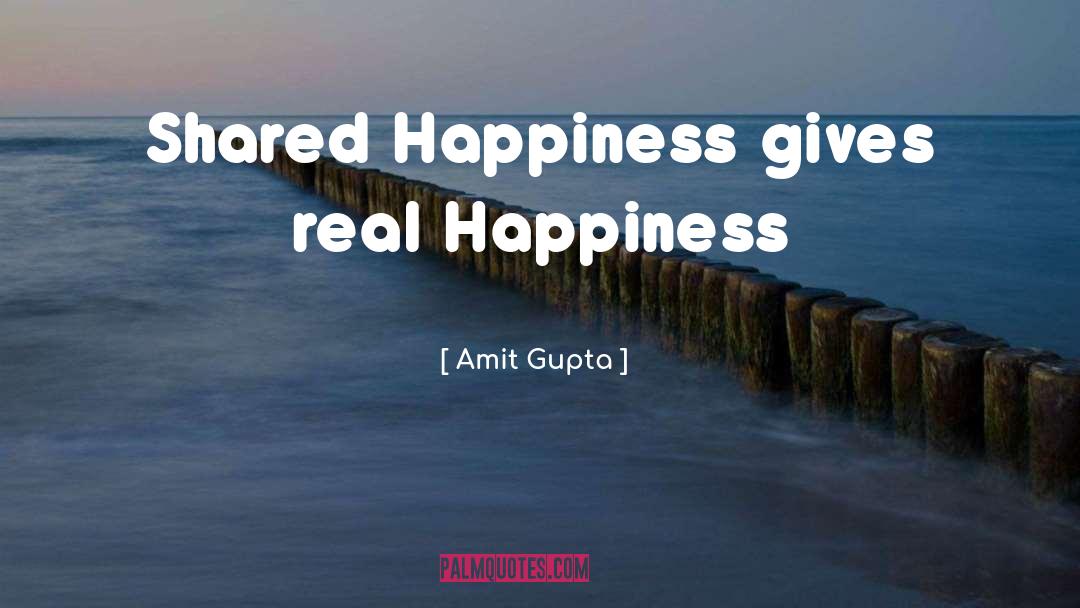 Shared Happiness quotes by Amit Gupta