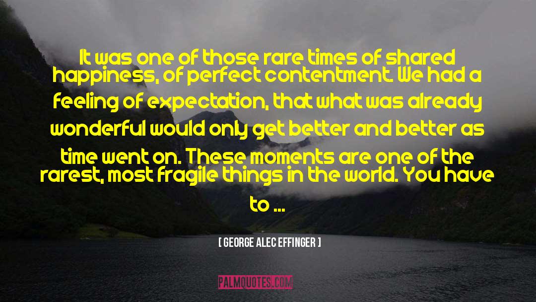 Shared Happiness quotes by George Alec Effinger