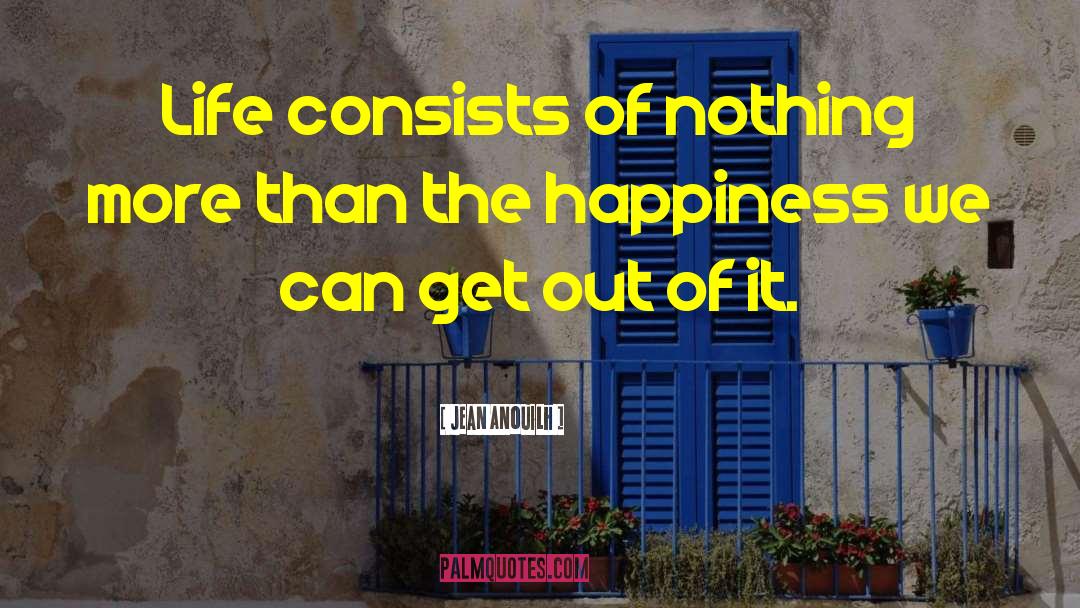 Shared Happiness quotes by Jean Anouilh