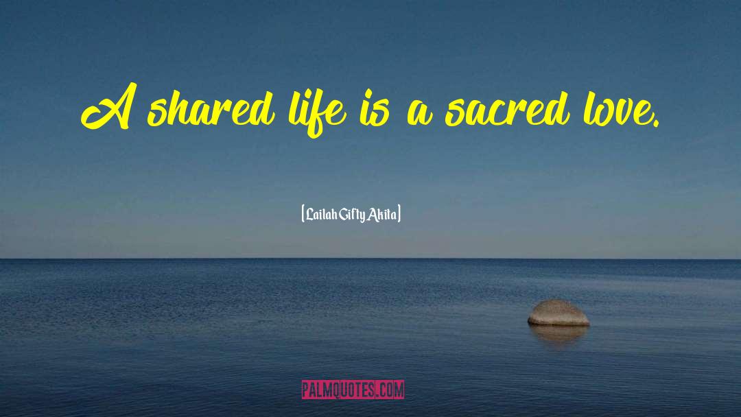 Shared Life quotes by Lailah Gifty Akita