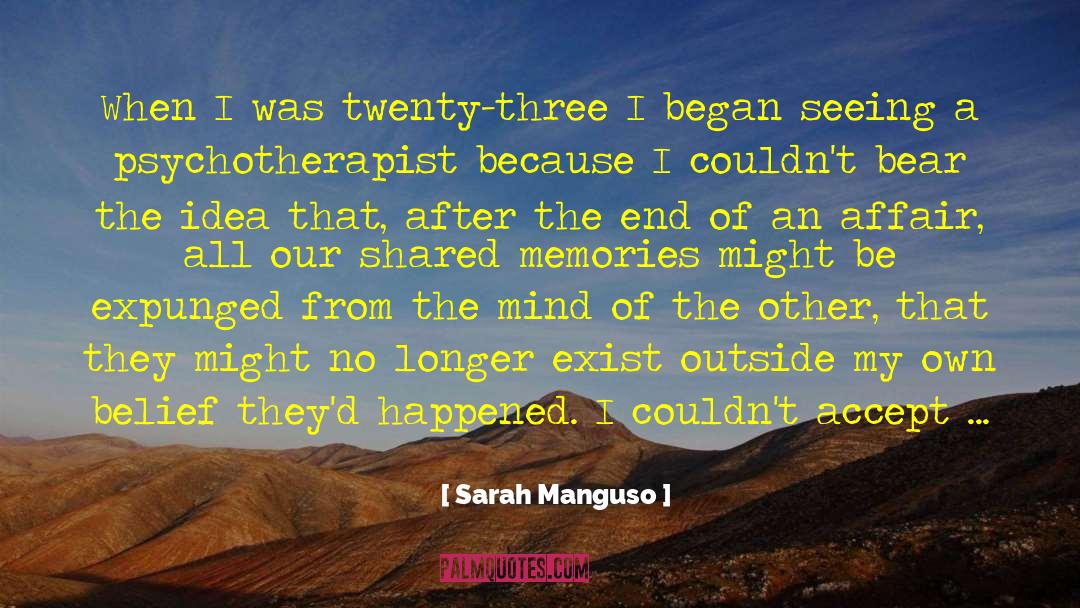 Shared Memories quotes by Sarah Manguso