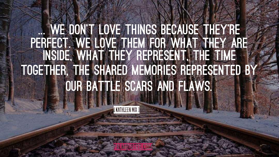 Shared Memories quotes by Kathleen Mix