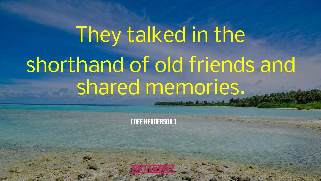 Shared Memories quotes by Dee Henderson