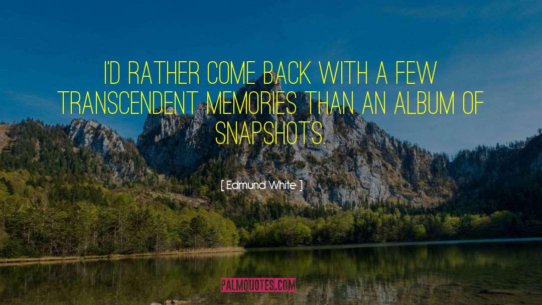 Shared Memories quotes by Edmund White