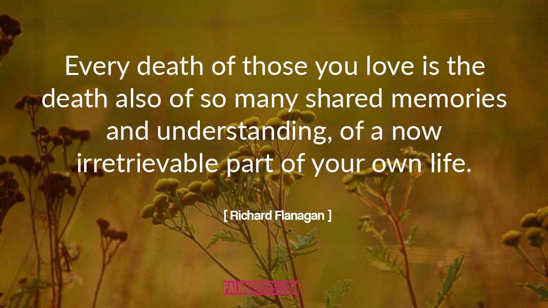 Shared Memories quotes by Richard Flanagan