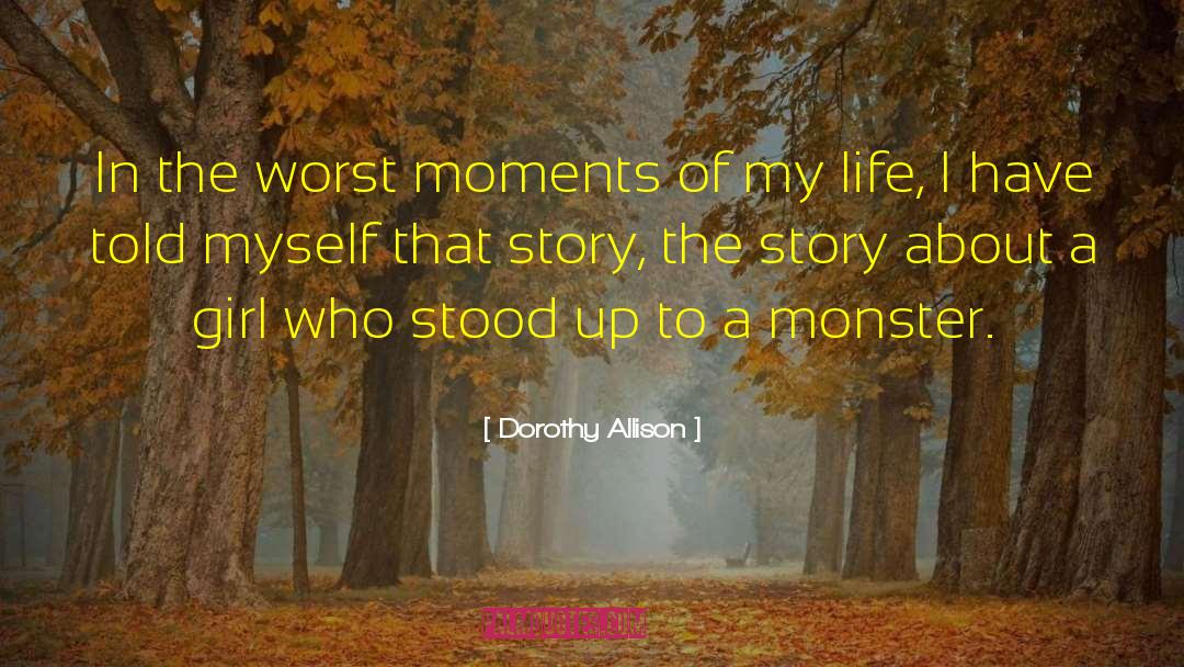 Shared Moments quotes by Dorothy Allison