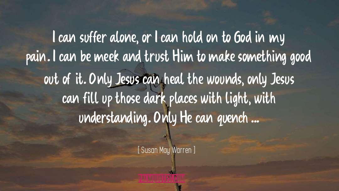 Shared Pain quotes by Susan May Warren