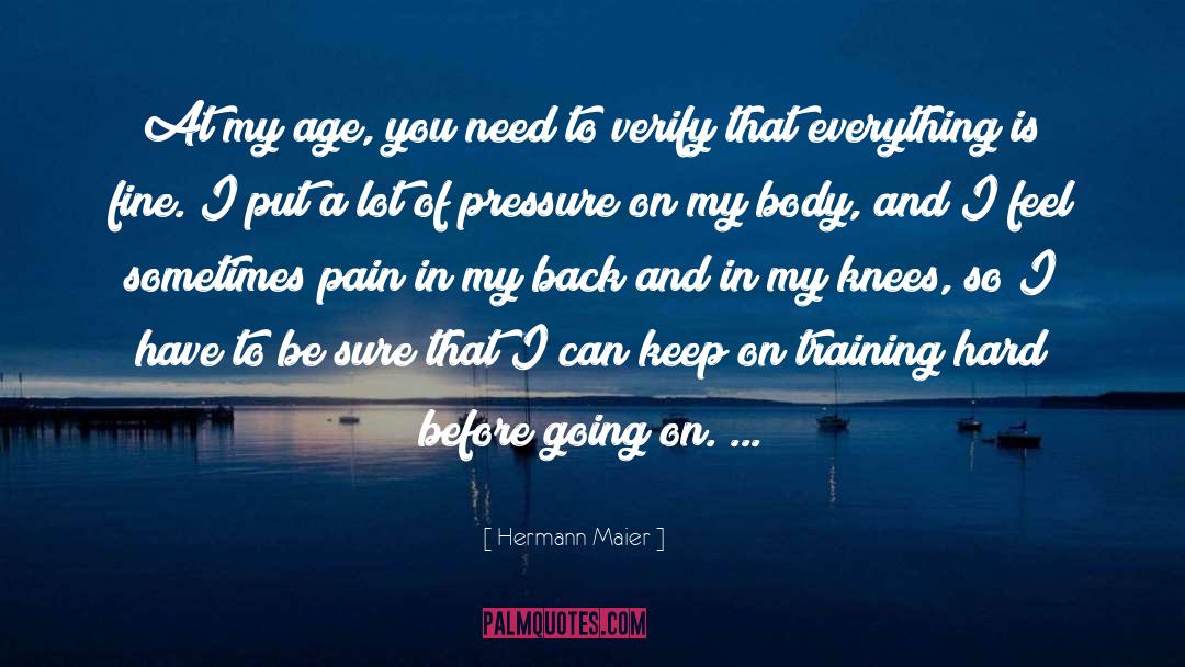 Shared Pain quotes by Hermann Maier