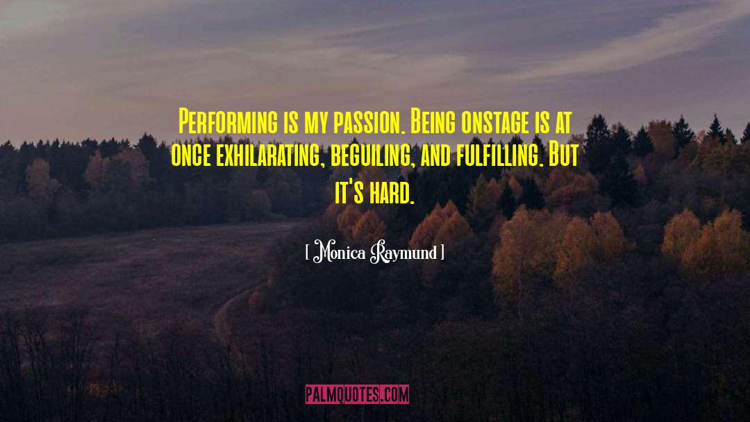 Shared Passion quotes by Monica Raymund