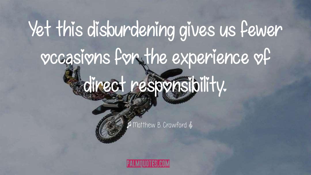 Shared Responsibility quotes by Matthew B. Crawford