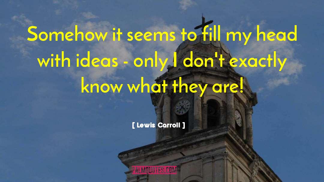 Sharing Ideas quotes by Lewis Carroll