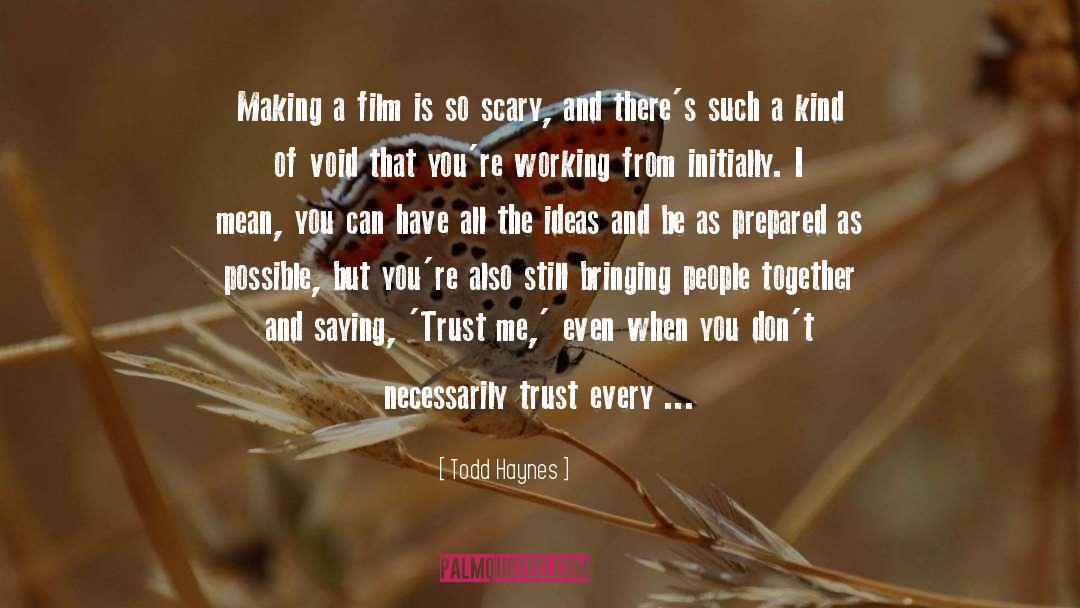 Sharing Ideas quotes by Todd Haynes