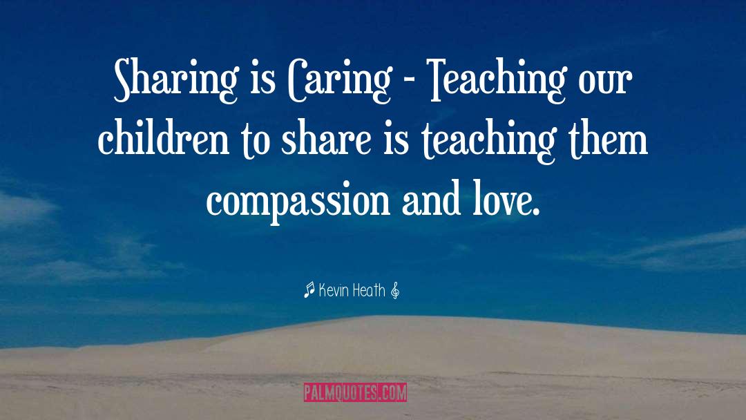 Sharing Is Caring quotes by Kevin Heath