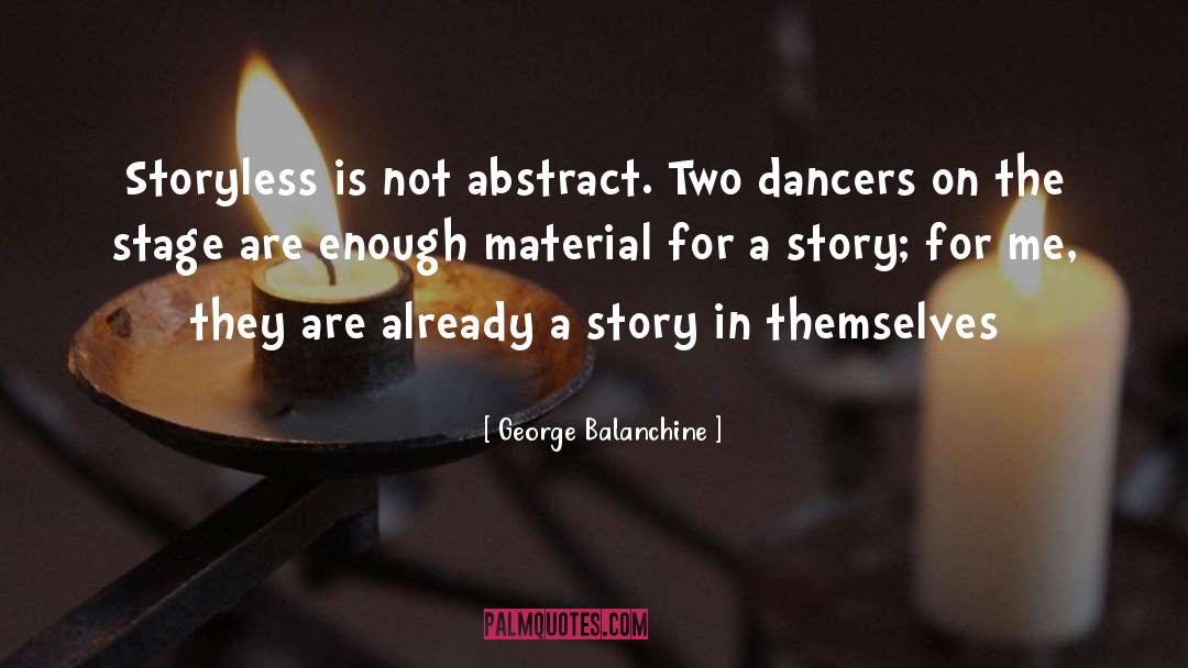 Sharing Stories quotes by George Balanchine