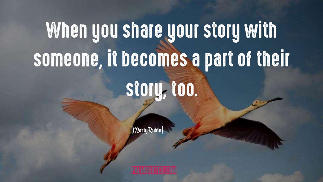 Sharing Stories quotes by Marty Rubin