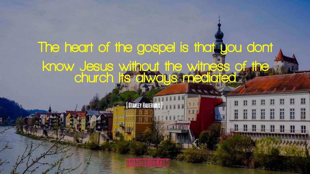 Sharing The Gospel quotes by Stanley Hauerwas