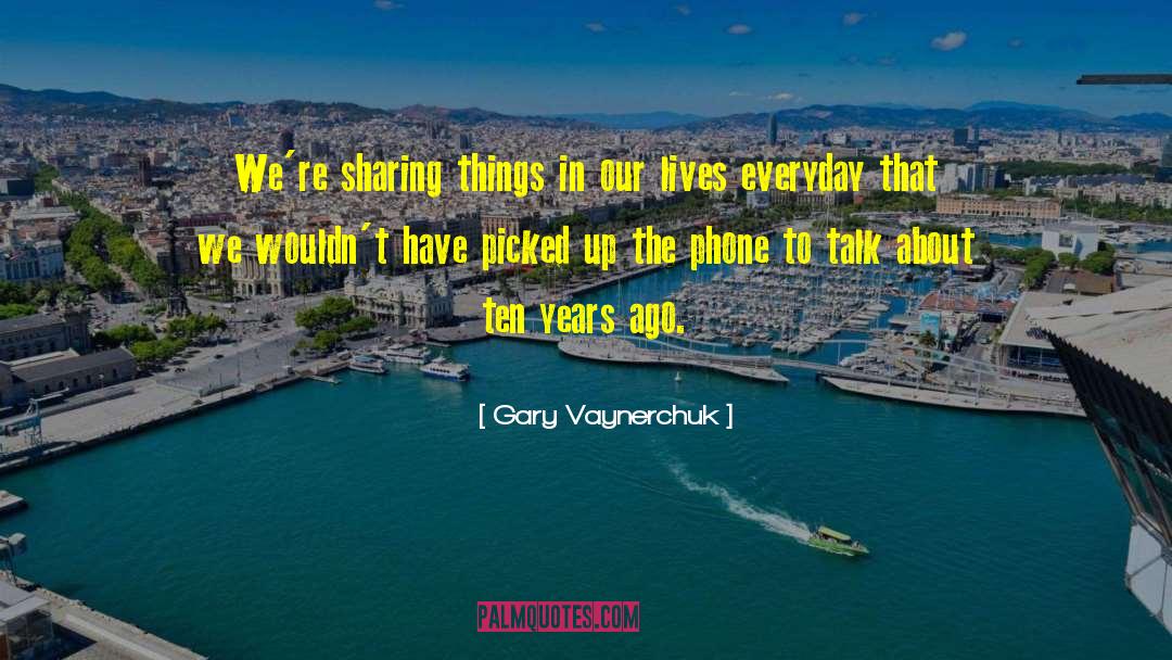 Sharing Things quotes by Gary Vaynerchuk