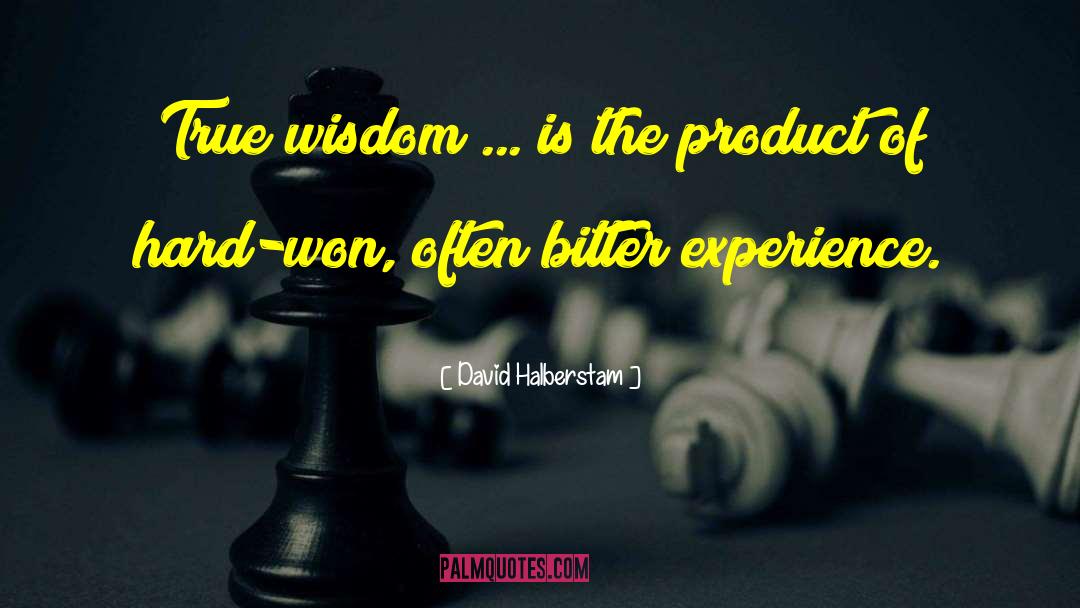 Sharing Wisdom quotes by David Halberstam