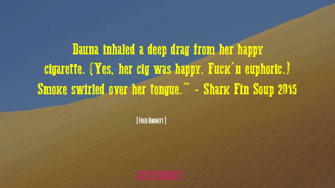 Shark Fin Soup quotes by Fred Barnett