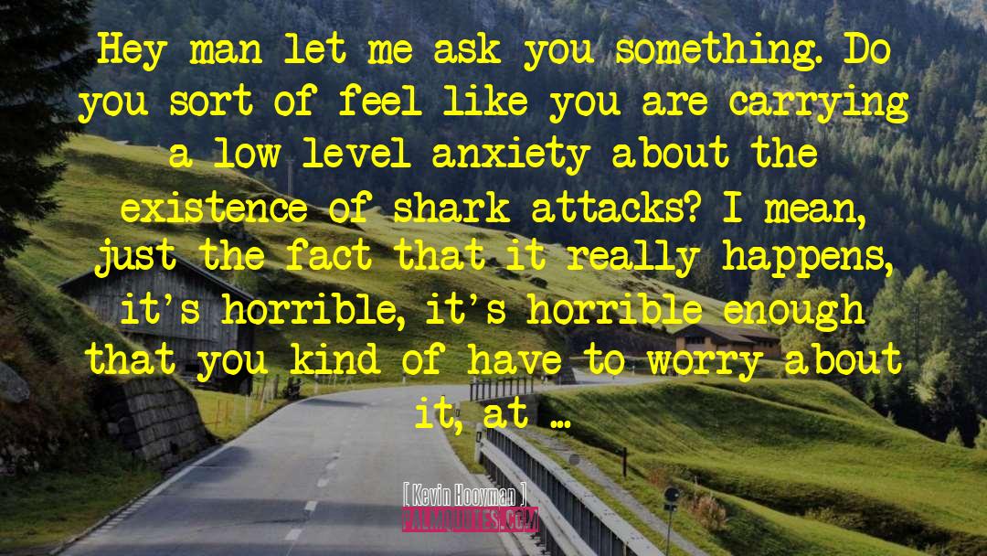 Shark quotes by Kevin Hooyman