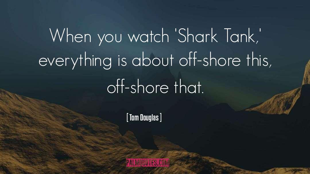 Shark quotes by Tom Douglas