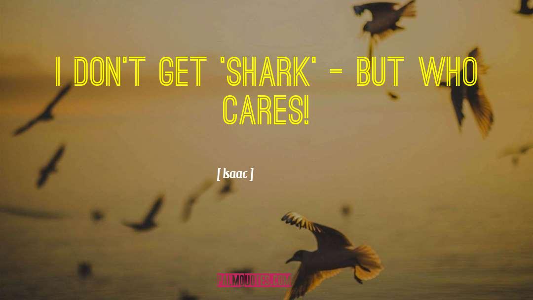 Shark quotes by Isaac