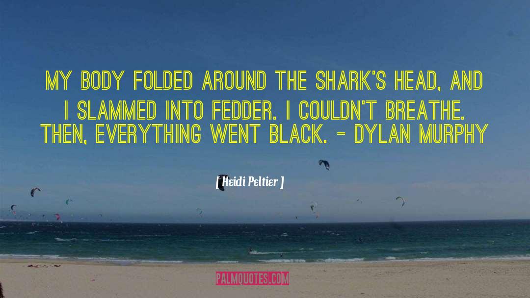 Shark S Tooth quotes by Heidi Peltier