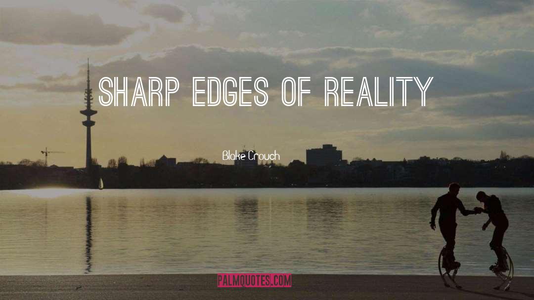 Sharp Edges quotes by Blake Crouch