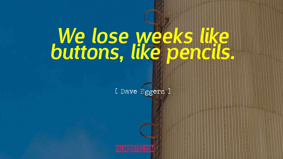 Sharp Pencils quotes by Dave Eggers