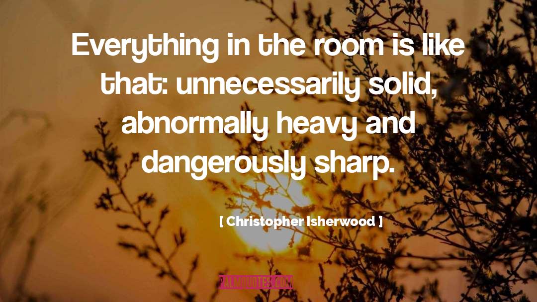 Sharp quotes by Christopher Isherwood