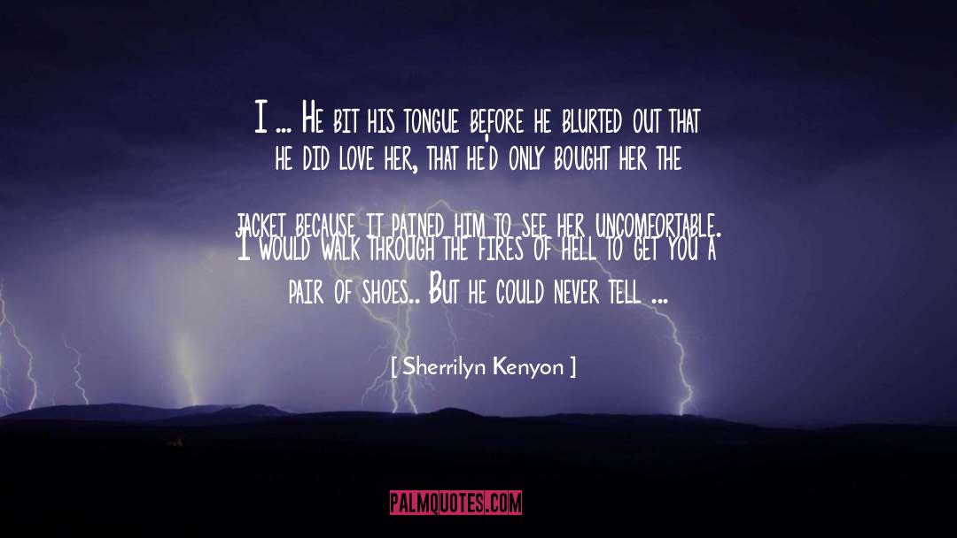 Sharp Tongue quotes by Sherrilyn Kenyon