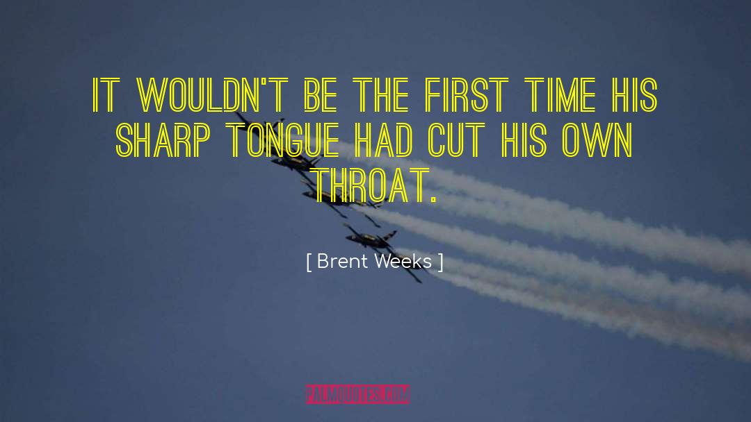 Sharp Tongue quotes by Brent Weeks