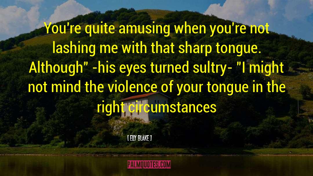 Sharp Tongue quotes by Elly Blake