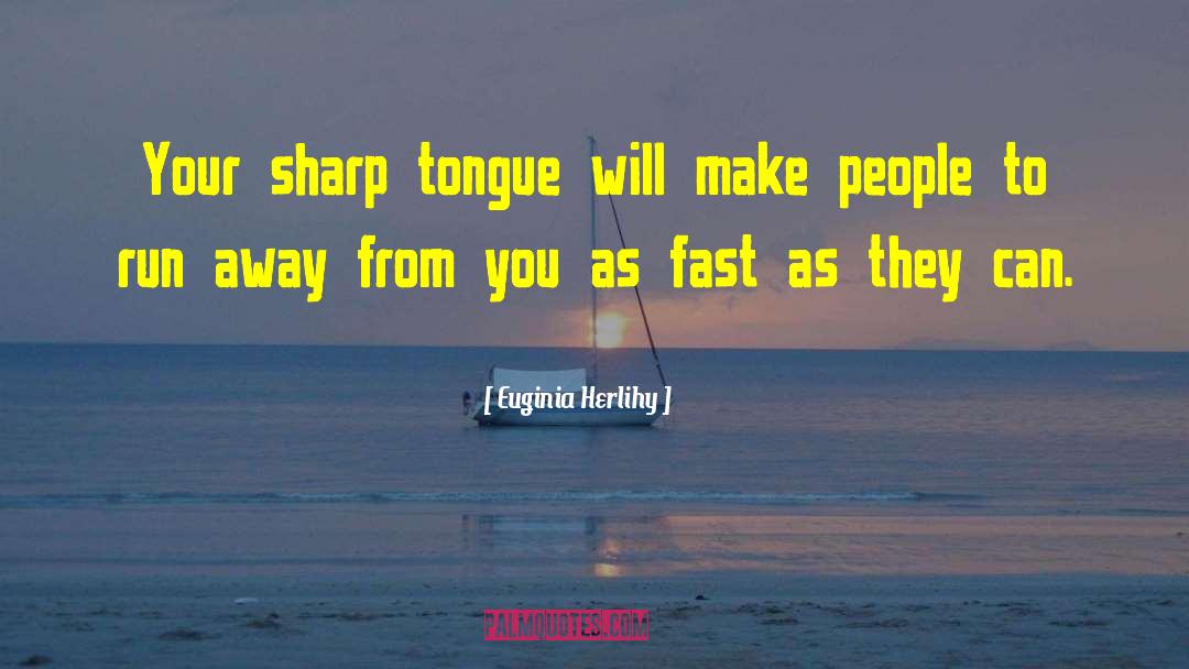 Sharp Tongue quotes by Euginia Herlihy