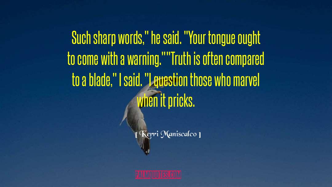 Sharp Tongue quotes by Kerri Maniscalco