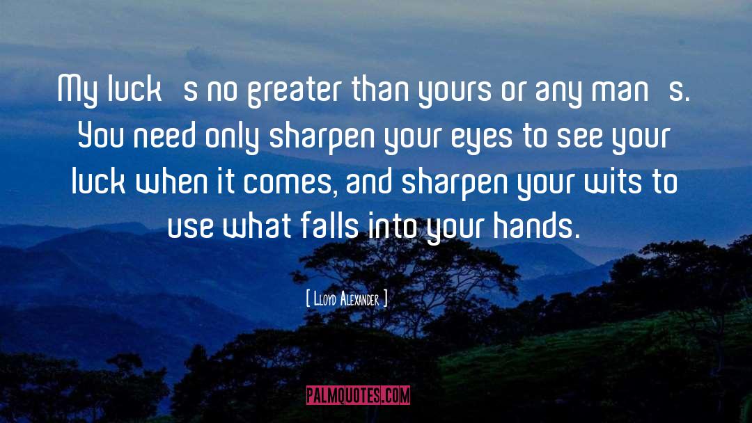 Sharpen quotes by Lloyd Alexander