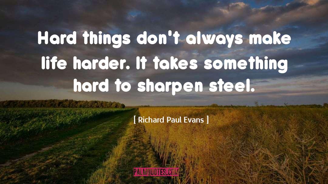 Sharpen quotes by Richard Paul Evans